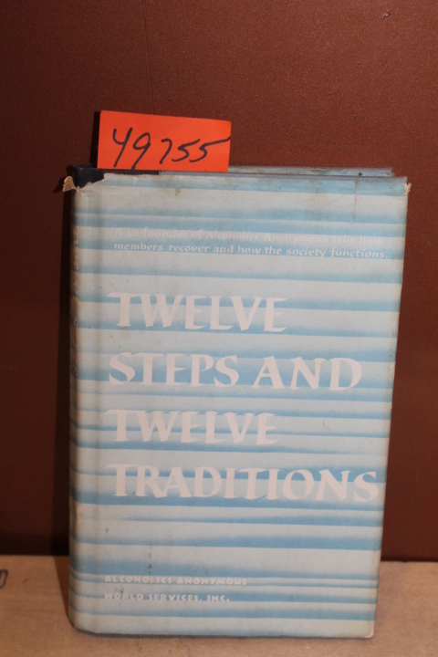 ALCOHOLICS ANONYMOUS: Twelve Steps and Twelve Traditions