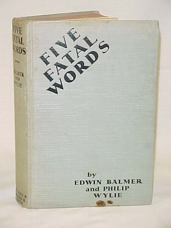 Balmer, Edwin & Philip Wylie: Five Fatal Words