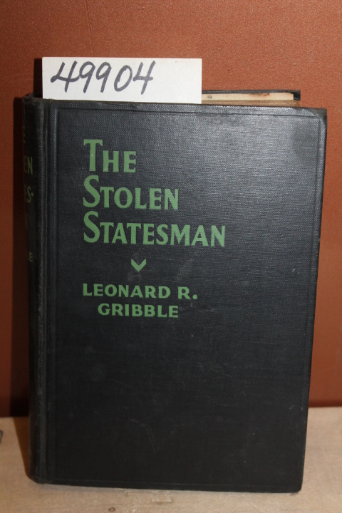 Gribble, Leonard R.: The Stolen Statesman