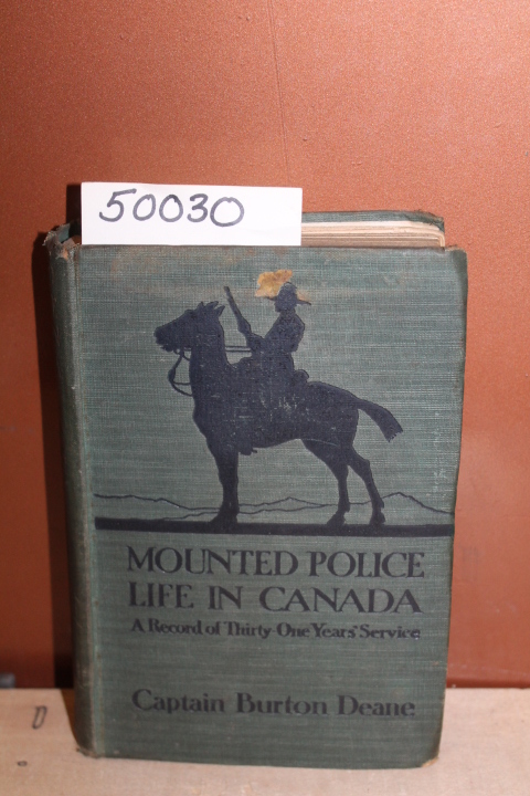 Deane, Captain Burton: Mounted Police Life in Canada