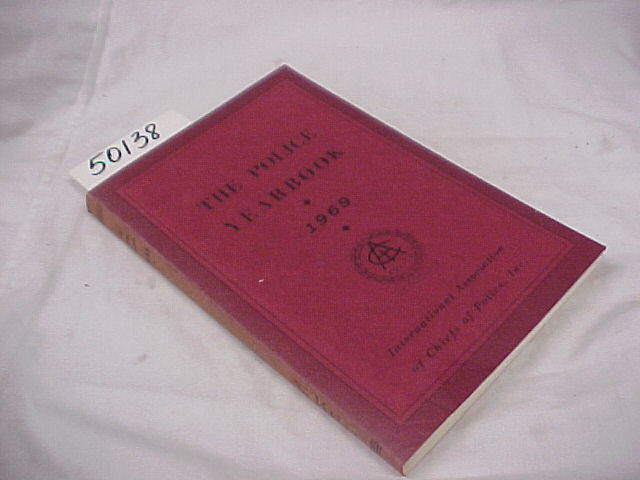 International Association of Chiefs of Police, Inc.: The Police Yearbook - 1969