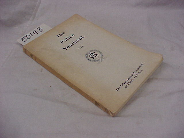 International Association of Chiefs of Police, Inc.: The Police Yearbook of 1974
