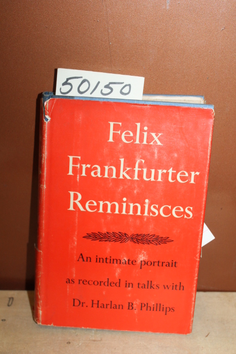 Phillips. Dr. Harlan B: Felix Frankfurter Reminisces