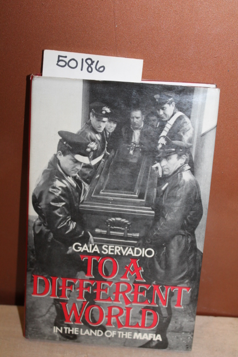 Servadio, Gaia: To A Different World in the Land of the Mafia