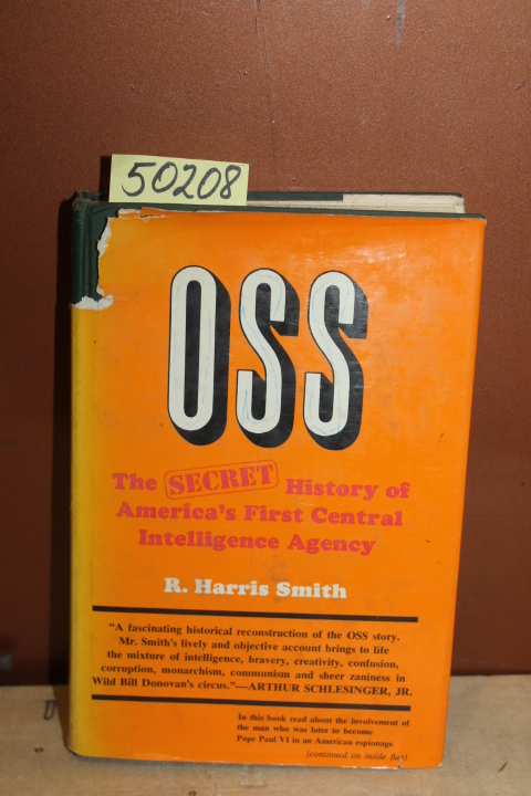 Smith, R. Harris: OSS: The Secret History of America's First Central Intellig...