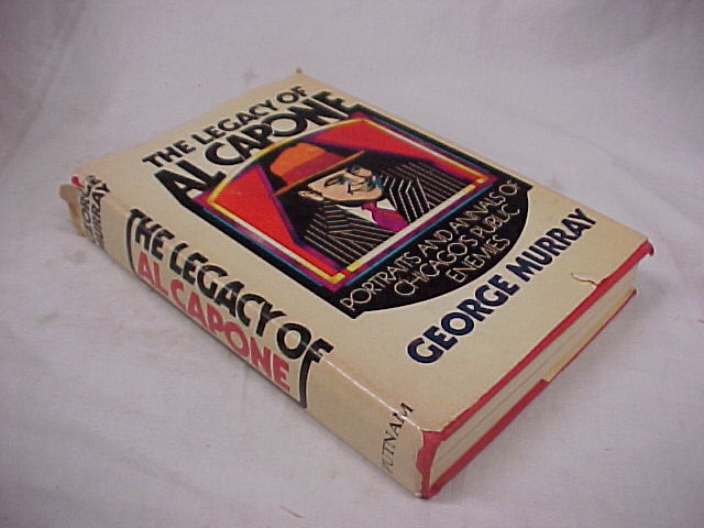 Murray, George: The Legacy of Al Capone Portraits and Annals of Chicago's Pub...
