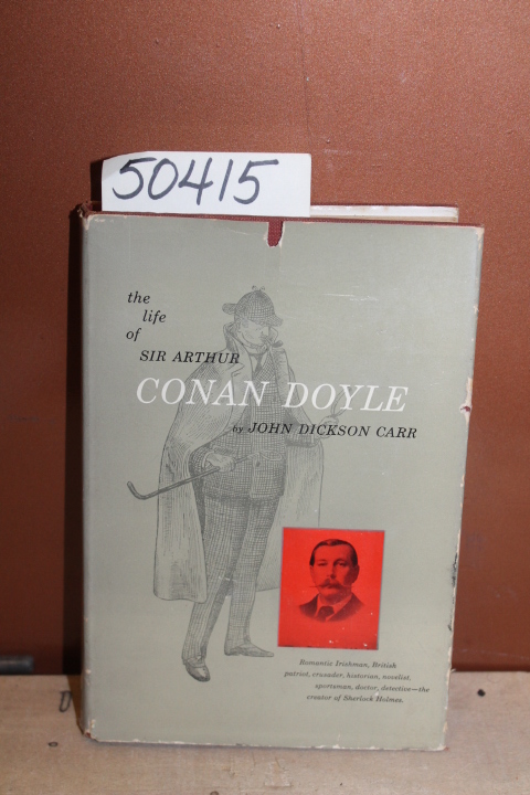 Carr, John Dickson: The Life of Sir Arthur Conan Doyle