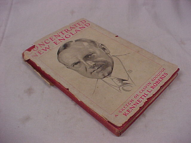 Roberts, Kenneth L: Concentrated New England A Sketch of Calvin Coolidge