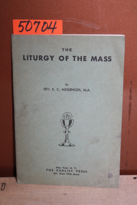 Messenger, Rev. E. C.: The Liturgy of the Mass