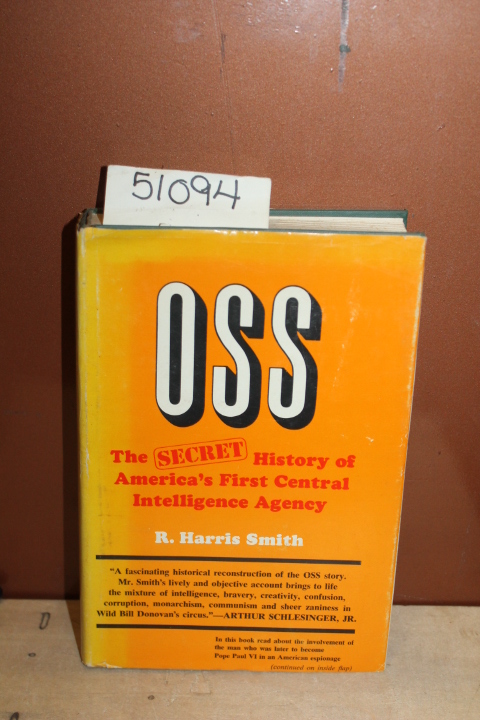 Smith, R. Harris: OSS The Secret History of America's First Central Intellige...