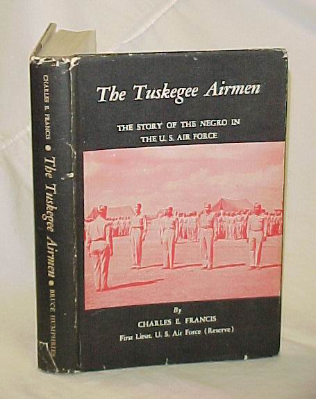 Francis, Charles E.: The Tuskegee Airmen; The Story of the Negro on the U.S. ...