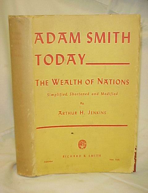 Jenkins, Arthur H. ; Smith, Adam: Adam Smith Today; The Wealth of Nations Sim...