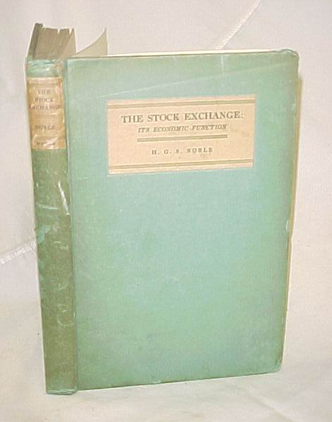 Noble, H.G.S.: The Stock Exchange:  Its Economic Function
