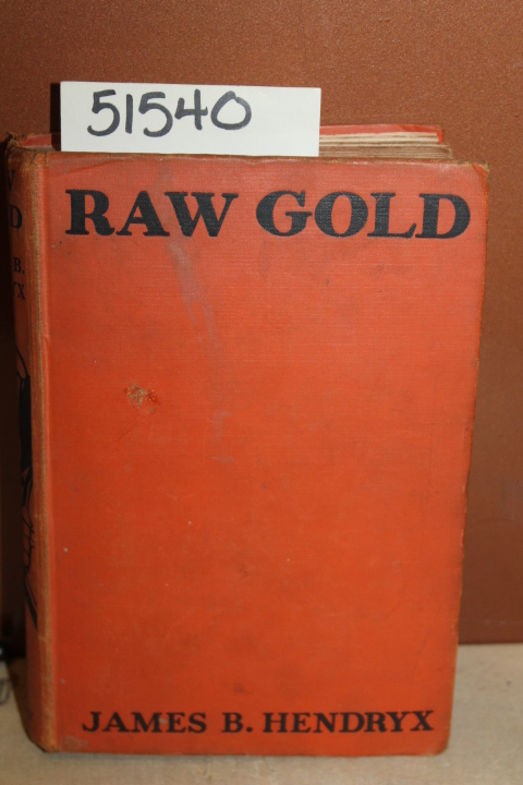 Hendryx, James B.: Raw Gold