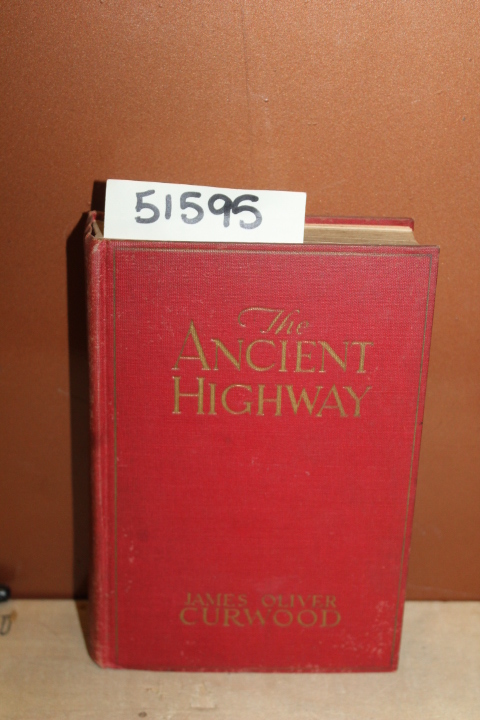 Curwood, James Oliver: The Ancient Highway