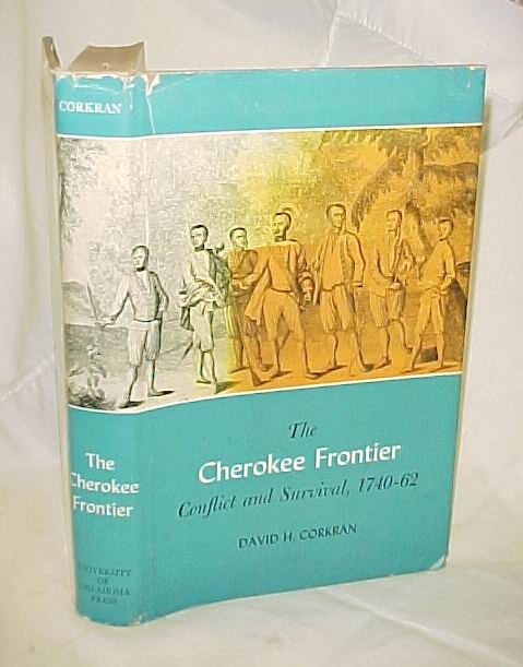 Corkran, David H.: The Cherokee Frontier Conflict and Survival, 1740-62