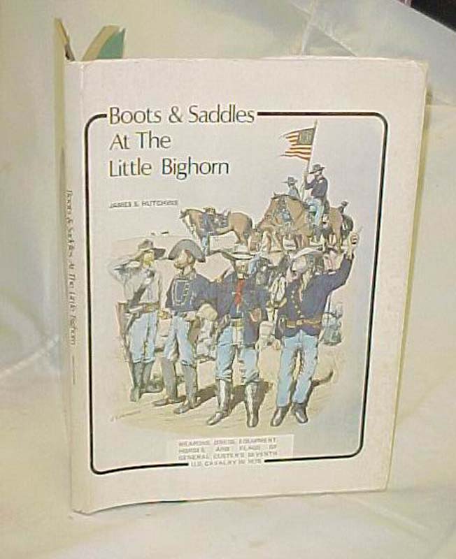 Hutchins, James S. Autographed Editi...: Boots & Saddles at the Little Bighor...