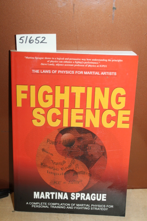 Sprague, Martina: Fighting Science, The Laws of Physics for Martial Artists