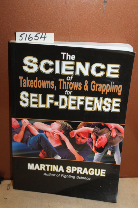 Sprague, Martina: The Science of Takedowns, Throws & Grappling for Self-Defense