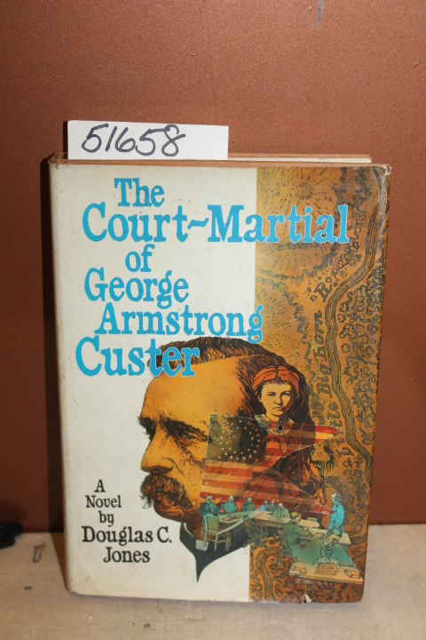 Jones, Douglas C.: The Court-Martial of George Armstrong Custer