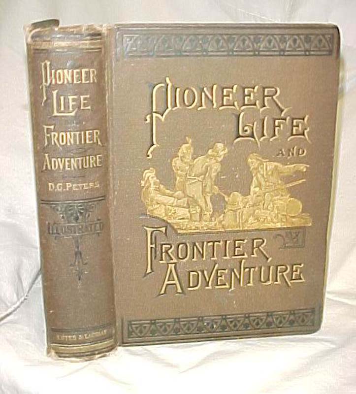 Peters, Dewitt C.: Pioneer Life and Frontier Adventure