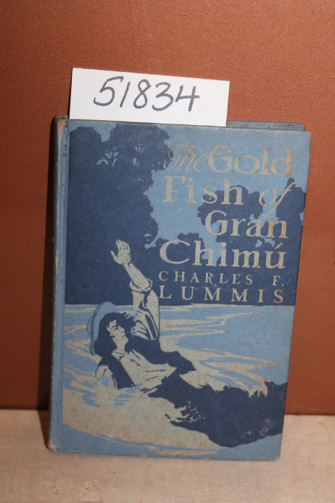 Lummis, Charles F.: The Gold Fish of Gran Chimu