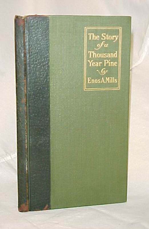 Mills, Enos A.: The Story of A Thousand Year Pine and Other Tales of Wild Lif...