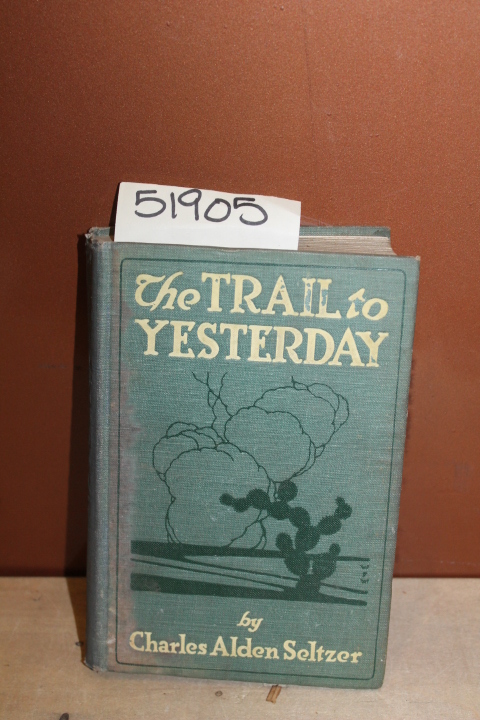 Seltzer, Charles Alden: The Trail to Yesterday