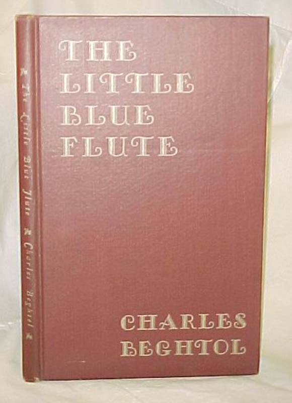 Beghtol, Charles: The Little Blue Flute Signed & inscribed by Author,