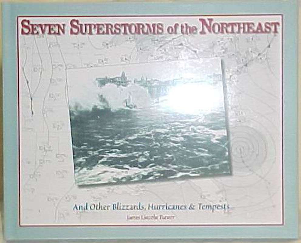 Turner, James Lincoln: Seven Superstorms of the Northeast and other Blizzards...