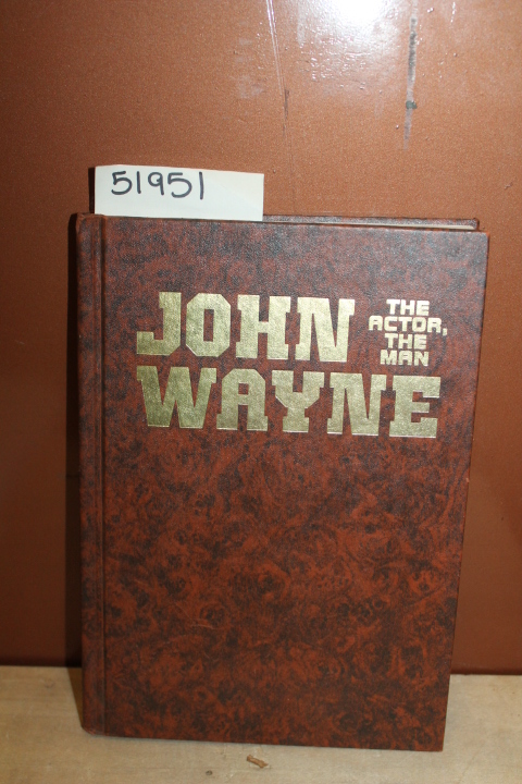 Bishop, George: John Wayne the Actor, the Man