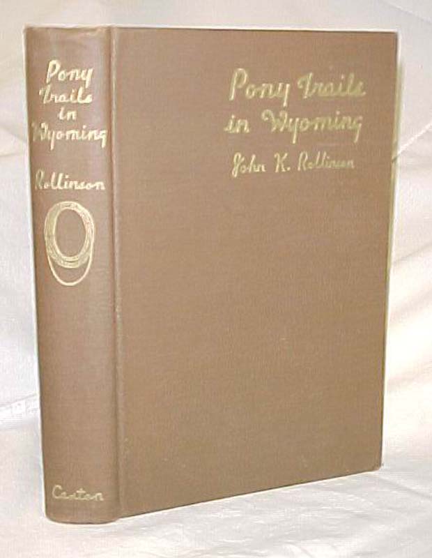 Rollinson, John K.  Inscribed by Aut...: Pony Trails in Wyoming. Hoofprints o...