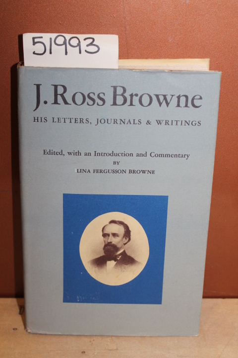Browne, Lina Fergusson: J. Ross Browne; His Letters, Journals & Writings
