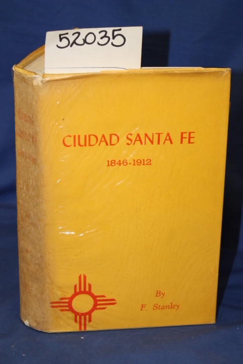 Stanley, F. Signed by Author,: Ciudad Santa Fe; Territorial Days 1846-1912