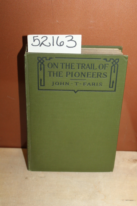 Faris, John T.: On The Trail of the Pioneers