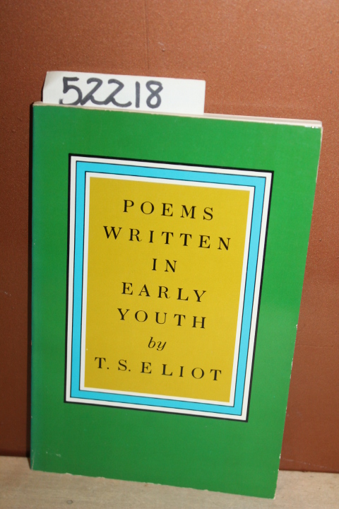 Eliot, T.S.: Poems Written in Early Youth