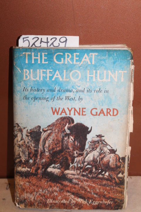 Gard, Wayne: The Great Buffalo Hunt, It's History and Drama, and It's Role in...