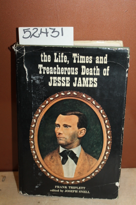 Triplett, Frank: The Life, Times and Treacherous Death of Jesse James