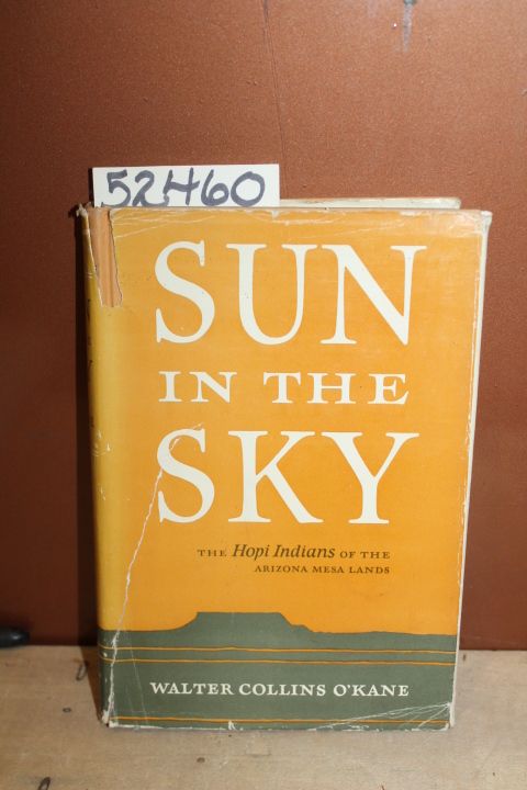 O'Kane, Walter Collins: Sun in the Sky, The Hopi Indians of the Arizona Mesa ...