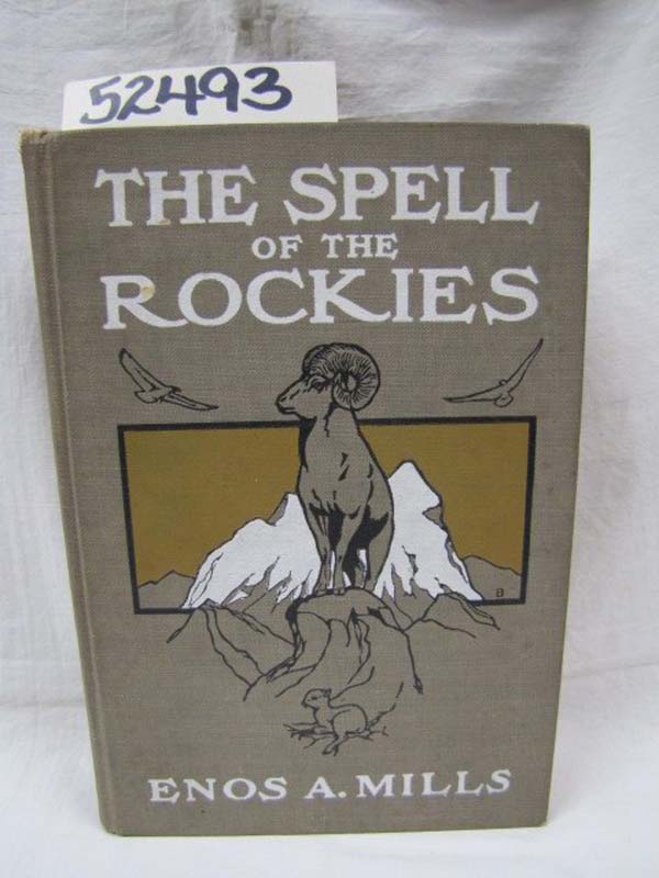 Mills, Enos A. Signed & dated by Autho: The Spell of the Rockies