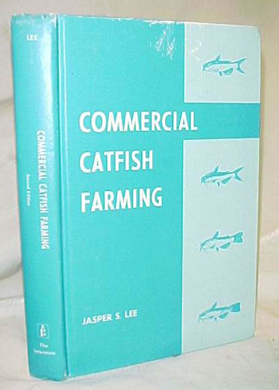 Lee, Jasper S.: Commercial Catfish Farming