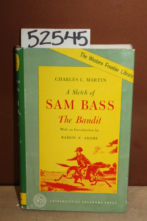 Martin, Charles L.: A Sketch of Sam Bass The Bandit