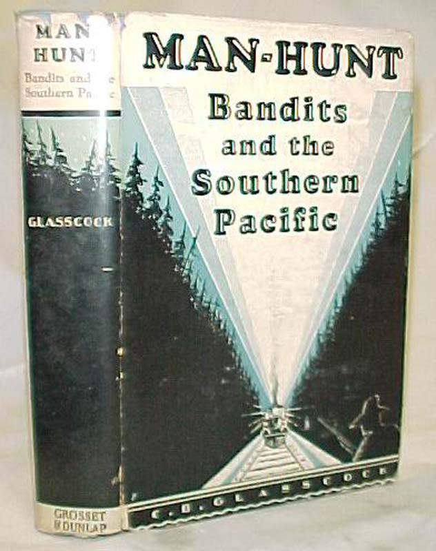 Glasscock, C.B.: Man-Hunt Bandits and the Southern Pacific