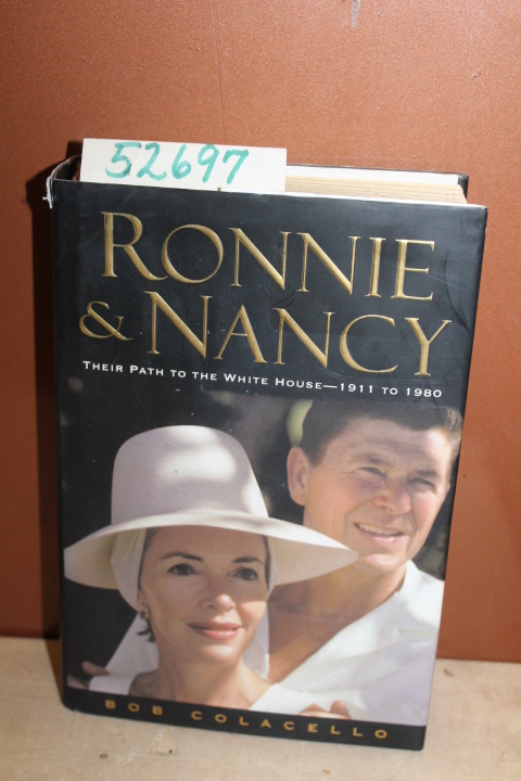 Colacello, Bob: Ronnie and Nancy: Their Path to the White House--1911 to 1980
