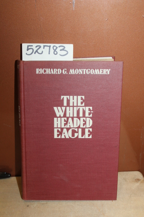 Montgomery, Richard G.: The White-Headed Eagle