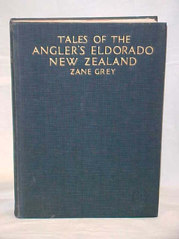 Grey, Zane: Tales of the Angler's Eldorado New Zealand