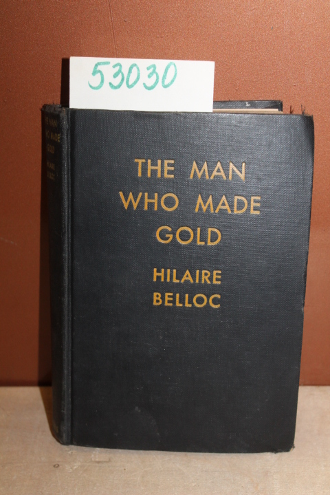 Belloc, Hilaire: The Man Who Made Gold