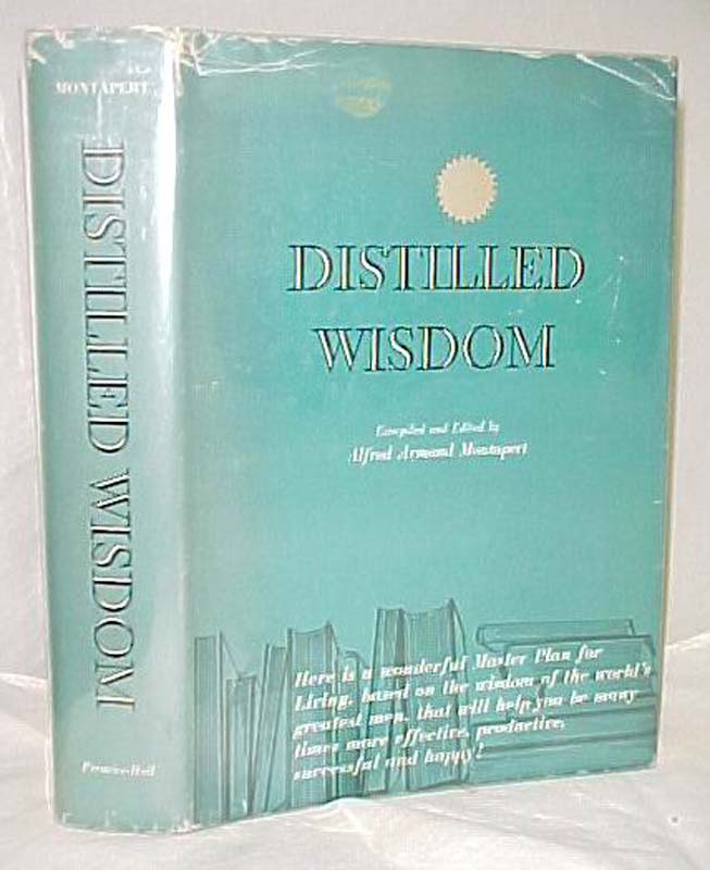 Montapert, Alfred Armand Signed & inscribed TO  Bill Kenned...: Distilled Wisdom