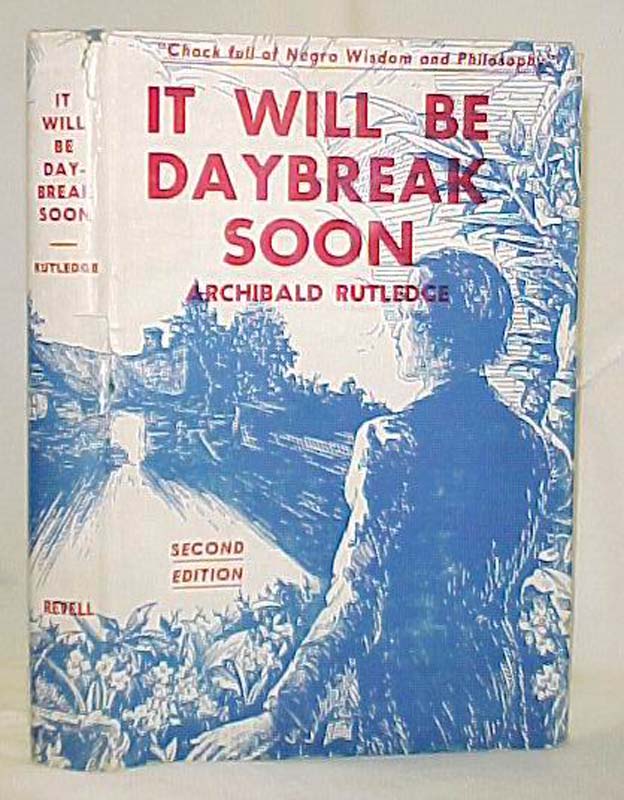 Rutledge, Archibald: It Will be Daybreak Soon