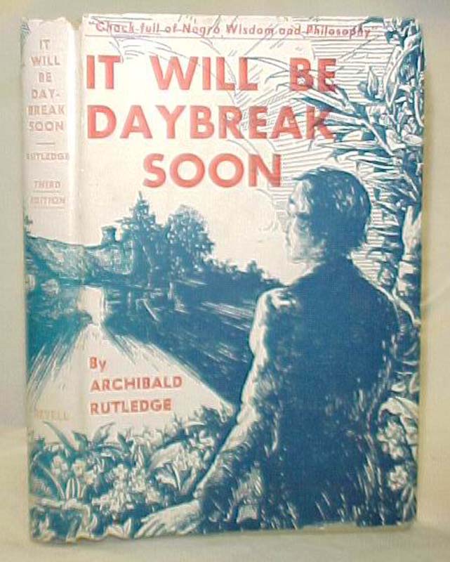 Rutledge, Archibald Signed by author: It Will be Daybreak Soon